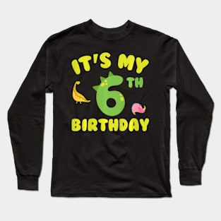 Its My 6Th Birthday Cute Dinosaur 6 Years Old Birthday Long Sleeve T-Shirt